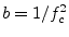 $ b=1/f_c^2$