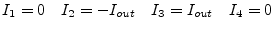 $\displaystyle I_{1} = 0 \quad I_{2} = -I_{out} \quad I_{3} = I_{out} \quad I_{4} = 0$