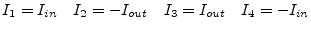 $\displaystyle I_{1} = I_{in} \quad I_{2} = -I_{out} \quad I_{3} = I_{out} \quad I_{4} = -I_{in}$