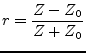 $\displaystyle r = \frac{Z-Z_0}{Z+Z_0}$