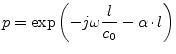 $\displaystyle p = \exp\left(-j\omega\frac{l}{c_0} - \alpha\cdot l \right)$