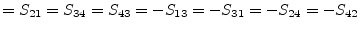 $\displaystyle = S_{21} = S_{34} = S_{43} = -S_{13} = -S_{31} = -S_{24} = -S_{42}$