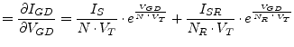 $\displaystyle = \dfrac{\partial I_{GD}}{\partial V_{GD}} = \dfrac{I_{S}}{N\cdot...
...}}} + \dfrac{I_{SR}}{N_{R}\cdot V_{T}}\cdot e^{\frac{V_{GD}}{N_{R}\cdot V_{T}}}$