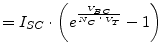 $\displaystyle = I_{SC}\cdot \left(e^{\frac{V_{BC}}{N_C\cdot V_T}} -1\right)$