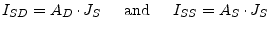 $\displaystyle I_{SD} = A_{D}\cdot J_{S} \;\;\;\; \textrm{ and } \;\;\;\; I_{SS} = A_{S}\cdot J_{S}$