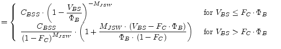 $\displaystyle = \begin{cases}\begin{array}{ll} C_{BSS}\cdot \left(1 - \dfrac{V_...
...)}\right) & \textrm{ for } V_{BS} > F_{C}\cdot \Phi_{B} \end{array} \end{cases}$