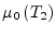 $\displaystyle \mu_0\left(T_2\right)$