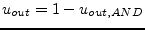 $\displaystyle u_{out} = 1 - u_{out,AND}$