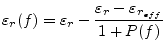 $\displaystyle \varepsilon_{r}(f) = \varepsilon_{r} - \frac{\varepsilon_{r} - \varepsilon_{r_{eff}}}{1 + P(f)}$