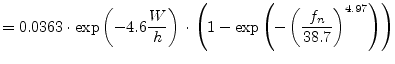 $\displaystyle = 0.0363 \cdot \exp\left(-4.6\dfrac{W}{h}\right) \cdot \left(1 - \exp\left(- \left(\dfrac{f_{n}}{38.7}\right)^{4.97}\right)\right)$