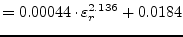 $\displaystyle = 0.00044\cdot \varepsilon_r^{2.136} + 0.0184$