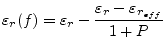 $\displaystyle \varepsilon_{r}(f) = \varepsilon_{r} - \dfrac{\varepsilon_{r} - \varepsilon_{r_{eff}}}{1 + P}$