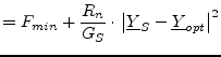 $\displaystyle = F_{min} + \frac{R_n}{G_S}\cdot\left\vert \underline{Y}_S - \underline{Y}_{opt} \right\vert ^2$