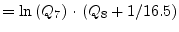 $\displaystyle = \ln\left(Q_7\right)\cdot \left( Q_8 + 1/16.5 \right)$