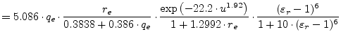 $\displaystyle = 5.086\cdot q_e\cdot\dfrac{r_e}{0.3838+0.386\cdot q_e}\cdot \dfr...
...992\cdot r_e}\cdot \dfrac{(\varepsilon_r-1)^6}{1 + 10\cdot (\varepsilon_r-1)^6}$