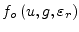 $\displaystyle f_o\left(u,g,\varepsilon_r\right)$