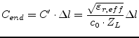 $\displaystyle C_{end} = C'\cdot \Delta l = \dfrac{\sqrt{\varepsilon_{r,eff}}}{c_0\cdot Z_L} \Delta l$