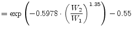 $\displaystyle = \exp\left( -0.5978\cdot \left( \frac{W_2}{W_1} \right)^{1.35} \right) - 0.55$