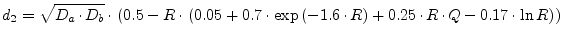 $\displaystyle d_2 = \sqrt{D_a \cdot D_b}\cdot \left( 0.5 - R\cdot \left( 0.05 +...
...\left(-1.6\cdot R\right) + 0.25\cdot R\cdot Q - 0.17\cdot \ln R \right) \right)$