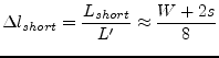 $\displaystyle \Delta l_{short} = \dfrac{L_{short}}{L'} \approx \dfrac{W + 2s}{8}$