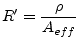 $\displaystyle R' = \dfrac{\rho}{A_{eff}}$