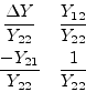 \begin{displaymath}\begin{array}{cc}\dfrac{\Delta Y}{Y_{22}}&\dfrac{Y_{12}}{Y_{2...
...ace{4pt}\\ \dfrac{-Y_{21}}{Y_{22}}&\dfrac{1}{Y_{22}}\end{array}\end{displaymath}