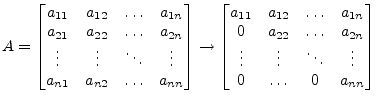 $\displaystyle A = \begin{bmatrix}a_{11} & a_{12} & \ldots & a_{1n}\\ a_{21} & a...
...2n}\\ \vdots & \vdots & \ddots & \vdots\\ 0 & \ldots & 0 & a_{nn} \end{bmatrix}$