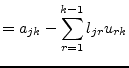 $\displaystyle = a_{jk} - \sum_{r=1}^{k-1} l_{jr} u_{rk}$