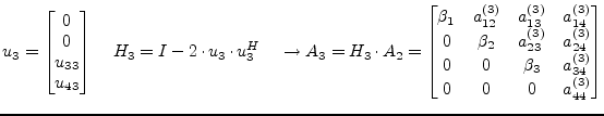 $\displaystyle u_3 = \begin{bmatrix}0\\ 0\\ u_{33}\\ u_{43} \end{bmatrix} \;\;\;...
...{(3)}\\ 0 & 0 & \beta_3 & a_{34}^{(3)}\\ 0 & 0 & 0 & a_{44}^{(3)} \end{bmatrix}$