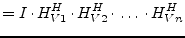 $\displaystyle = I\cdot H^H_{V1}\cdot H^H_{V2}\cdot \ldots \cdot H^H_{Vn}$