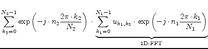 $\displaystyle \sum_{k_2=0}^{N_2-1} \exp\left( -j\cdot n_2\frac{2\pi\cdot k_2}{N...
...2}\cdot \exp\left( -j\cdot n_1\frac{2\pi\cdot k_1}{N_1} \right) }_\text{1D-FFT}$