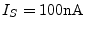 $ I_{S}=100\nano\ampere$