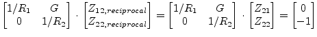 $\displaystyle \begin{bmatrix}1/R_1 & G\\ 0 & 1/R_2 \end{bmatrix} \cdot \begin{b...
...gin{bmatrix}Z_{21}\\ Z_{22} \end{bmatrix} = \begin{bmatrix}0\\ -1 \end{bmatrix}$