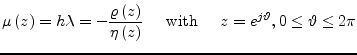 $\displaystyle \mu\left(z\right) = h\lambda = -\dfrac{\varrho\left(z\right)}{\et...
... \;\;\;\; \textrm{ with } \;\;\;\; z = e^{j\vartheta}, 0 \le \vartheta \le 2\pi$