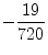 $ -\dfrac{19}{720}$