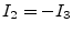 $\displaystyle I_2 = -I_3$