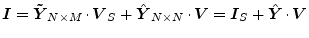 $\displaystyle \boldsymbol{I} = \boldsymbol{\tilde{Y}}_{N\times M}\cdot \boldsym...
...ot \boldsymbol{V} = \boldsymbol{I}_S + \boldsymbol{\hat{Y}}\cdot \boldsymbol{V}$