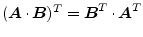 $ (\boldsymbol{A}\cdot\boldsymbol{B})^T = \boldsymbol{B}^T\cdot \boldsymbol{A}^T$