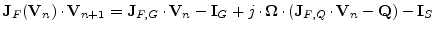 $\displaystyle \textbf{J}_F (\textbf{V}_n) \cdot \textbf{V}_{n+1} = \textbf{J}_{...
...ol{\Omega}\cdot (\textbf{J}_{F,Q}\cdot\textbf{V}_n - \textbf{Q}) - \textbf{I}_S$