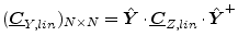 $\displaystyle (\boldsymbol{\underline{C}}_{Y,lin})_{N\times N} = \boldsymbol{\hat{Y}} \cdot \boldsymbol{\underline{C}}_{Z,lin} \cdot \boldsymbol{\hat{Y}}^+$