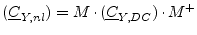 $\displaystyle (\underline{C}_{Y,nl}) = M \cdot (\underline{C}_{Y,DC}) \cdot M^+$