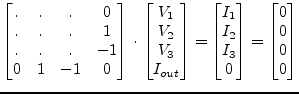 $\displaystyle \begin{bmatrix}. & . & . & 0\\ . & . & . & 1\\ . & . & . & -1\\ 0...
...\\ I_{2}\\ I_{3}\\ 0 \end{bmatrix} = \begin{bmatrix}0\\ 0\\ 0\\ 0 \end{bmatrix}$