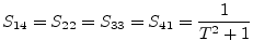 $\displaystyle S_{14} = S_{22} = S_{33} = S_{41} = \frac{1}{T^2+1}$