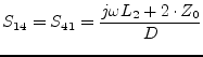 $\displaystyle S_{14} = S_{41} = \frac{j\omega L_2 + 2\cdot Z_0}{D}$