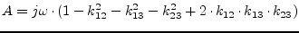 $\displaystyle A = j\omega\cdot (1 - k_{12}^2 - k_{13}^2 - k_{23}^2 + 2\cdot k_{12}\cdot k_{13}\cdot k_{23} )$